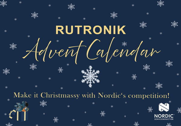 Christmassy atmosphere with the Advent calendar from Rutronik and Nordic Semiconductor 